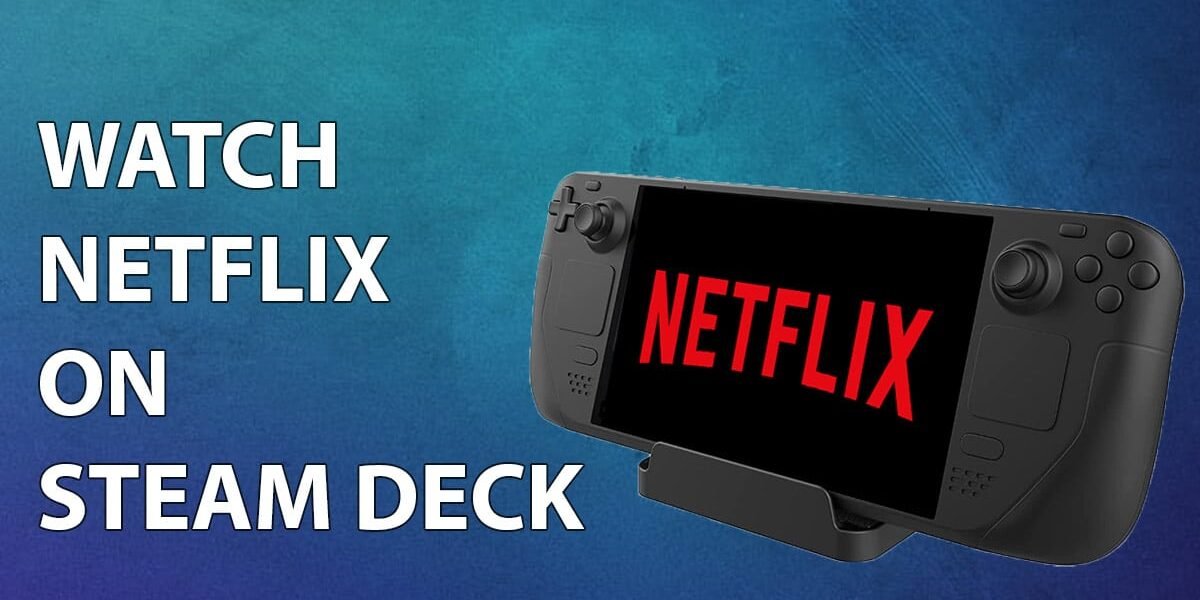Netflix on Steam Deck
